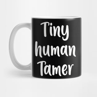 Tiny Human Tamer - Teacher Shirt Mug